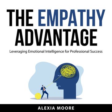 The Empathy Advantage - Alexia Moore