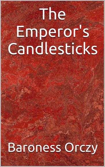 The Emperor's Candlesticks - Baroness Orczy