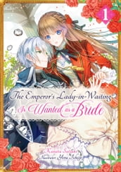 The Emperor s Lady-in-Waiting Is Wanted as a Bride: Volume 1