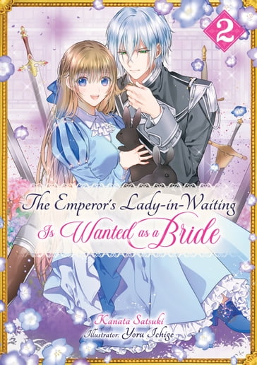 The Emperor's Lady-in-Waiting Is Wanted as a Bride: Volume 2 - Kanata Satsuki