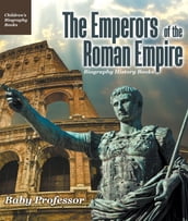 The Emperors of the Roman Empire - Biography History Books   Children s Historical Biographies