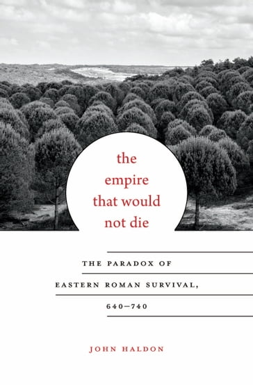 The Empire That Would Not Die - John Haldon