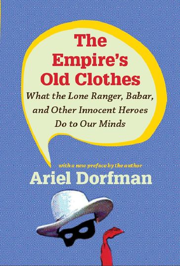 The Empire's Old Clothes - Ariel Dorfman