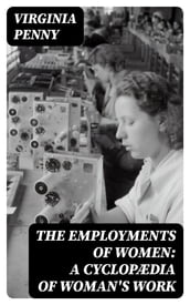 The Employments of Women: A Cyclopædia of Woman