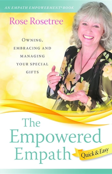 The Empowered Empath -- Quick & Easy - Rose Rosetree