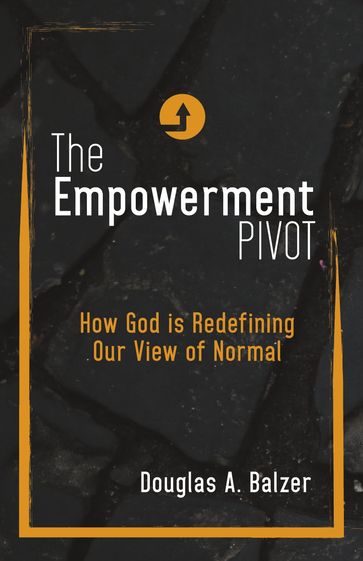 The Empowerment Pivot - Douglas A. Balzer