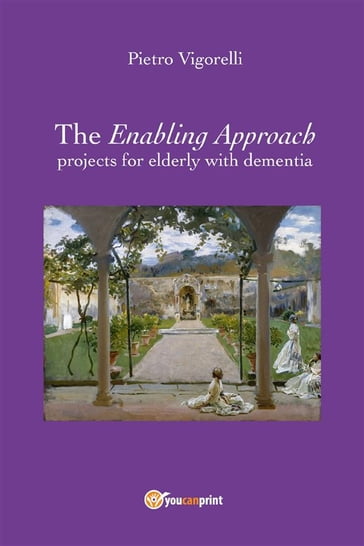 The Enabling Approach projects for elderly with dementia - Pietro Vigorelli