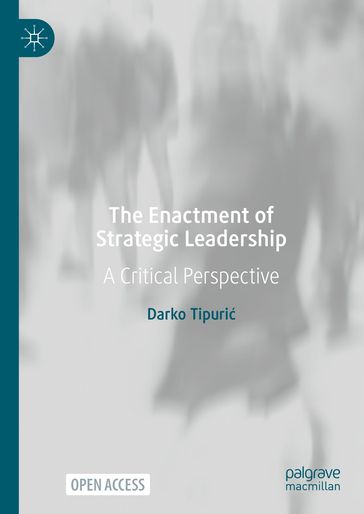 The Enactment of Strategic Leadership - Darko Tipuri