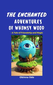 The Enchanted Adventures of Whimsy Wood