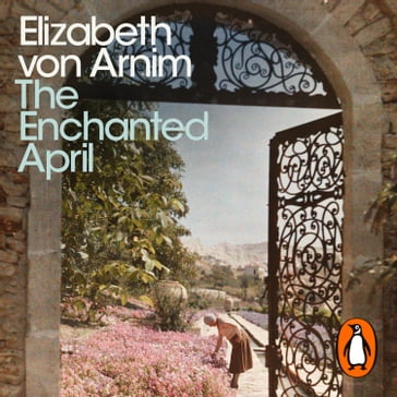 The Enchanted April - Elizabeth von Arnim