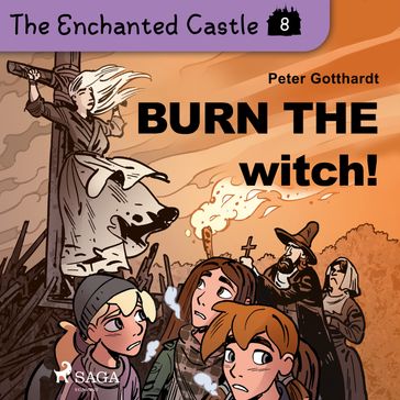 The Enchanted Castle 8 - Burn the Witch! - Peter Gotthardt