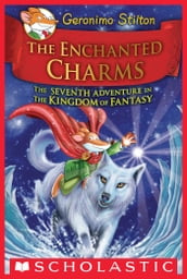 The Enchanted Charms (Geronimo Stilton and the Kingdom of Fantasy #7)