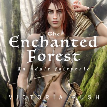 The Enchanted Forest: An Erotic Fairytale - Victoria Rush