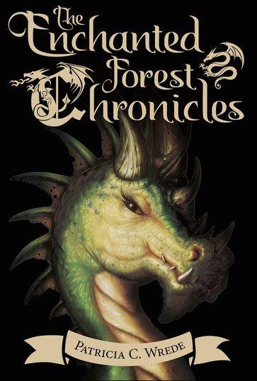 The Enchanted Forest Chronicles - Patricia C. Wrede