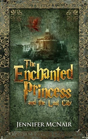 The Enchanted Princess and the Lost City - Jennifer McNair