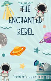 The Enchanted Rebel