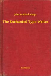 The Enchanted Type-Writer