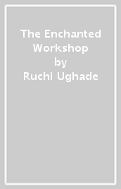 The Enchanted Workshop