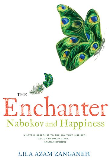 The Enchanter: Nabokov and Happiness - Lila Azam Zanganeh