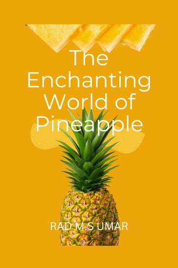 The Enchanting World of Pineapple - RAD M.S UMAR