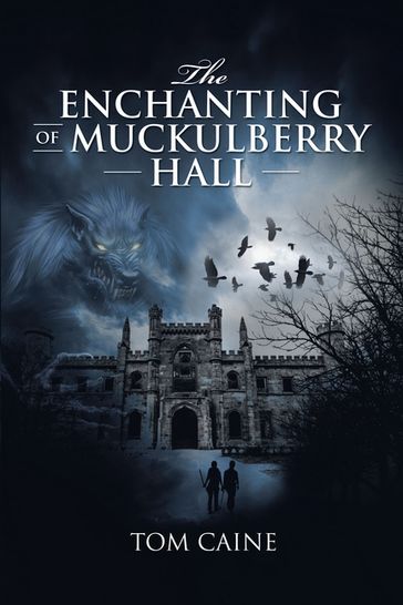 The Enchanting of Muckulberry Hall - Tom Caine
