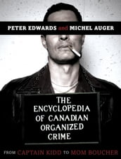 The Encyclopedia of Canadian Organized Crime