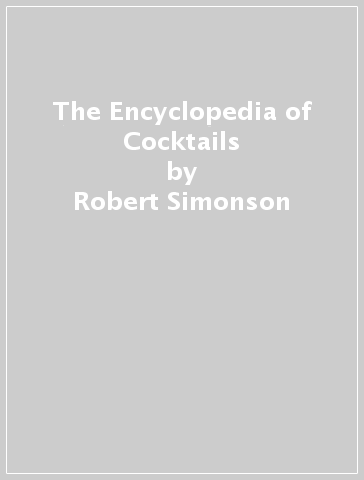 The Encyclopedia of Cocktails - Robert Simonson