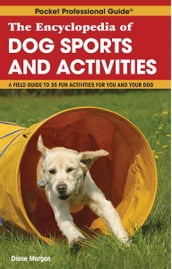 The Encyclopedia of Dog Sports & Activities