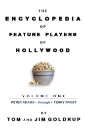 The Encyclopedia of Feature Players of Hollywood, Volume 1