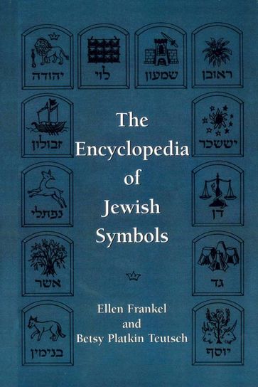 The Encyclopedia of Jewish Symbols - Betsy Patkin Teutsch - Ellen Frankel