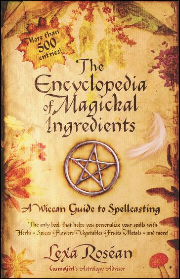 The Encyclopedia of Magickal Ingredients - Lexa Rosean
