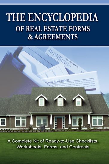 The Encyclopedia of Real Estate Forms & Agreements: A Complete Kit of Ready-to-Use Checklists, Worksheets, Forms, and Contracts - Atlantic Publishing Group Inc Atlantic Publishing Group Inc