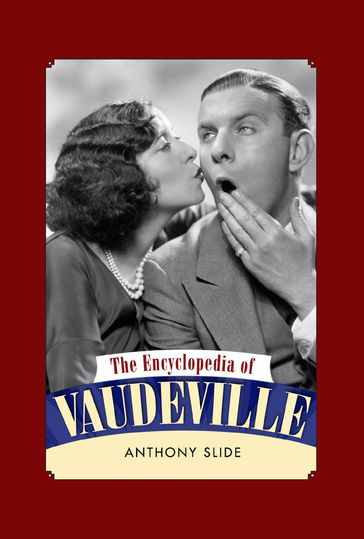 The Encyclopedia of Vaudeville - Anthony Slide