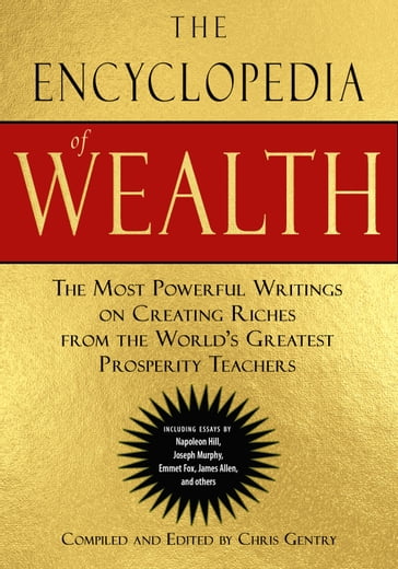 The Encyclopedia of Wealth - Emmet Fox - Allen James - Joseph Murphy - Napoleon Hill - Wallace Wattles