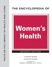 The Encyclopedia of Women s Health, Seventh Edition