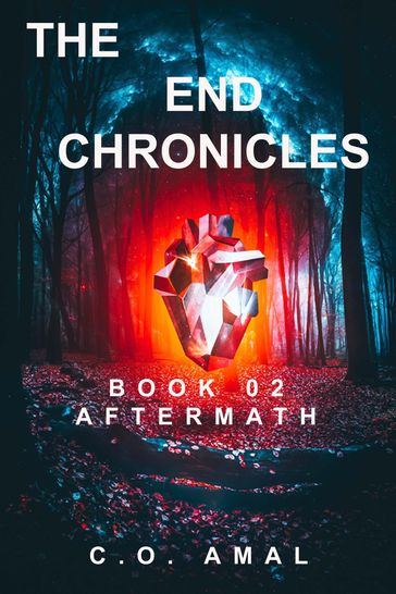 The End Chronicles Book 02: Aftermath - C.O. Amal