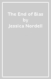 The End of Bias