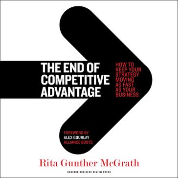 The End of Competitive Advantage - Rita Gunther McGrath