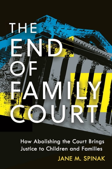 The End of Family Court - Jane M. Spinak