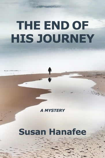 The End of His Journey - Susan Hanafee