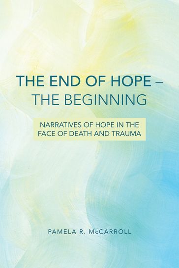 The End of Hope--The Beginning - Pamela R. McCarroll