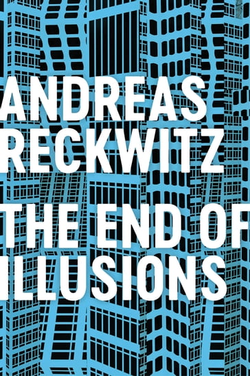 The End of Illusions - Andreas Reckwitz