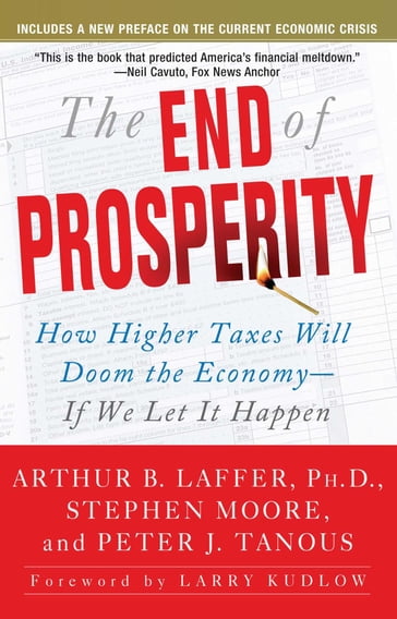 The End of Prosperity - Arthur B. Laffer - Peter Tanous - Stephen Moore