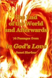 The End of The World and Afterwards 76 Passages from In God s Love