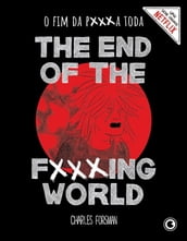 The End of the Fxxxing World - O Fim da P***a Toda
