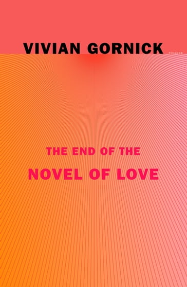 The End of the Novel of Love - Vivian Gornick