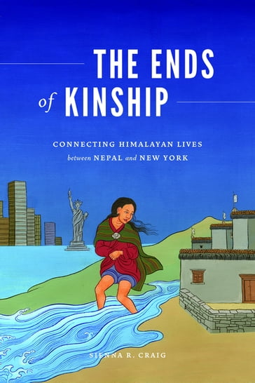 The Ends of Kinship - Anand A. Yang - K. Sivaramakrishnan - Padma Kaimal - Sienna R. Craig