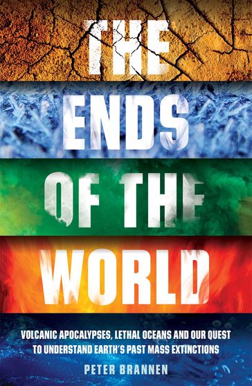 The Ends of the World - Peter Brannen