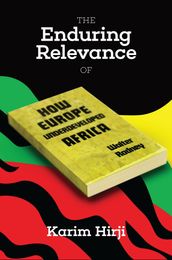 The Enduring Relevance of Walter Rodney s How Europe Underdeveloped Africa