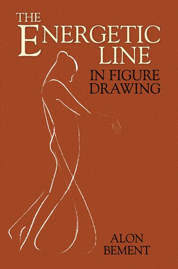 The Energetic Line in Figure Drawing - Alon Bement